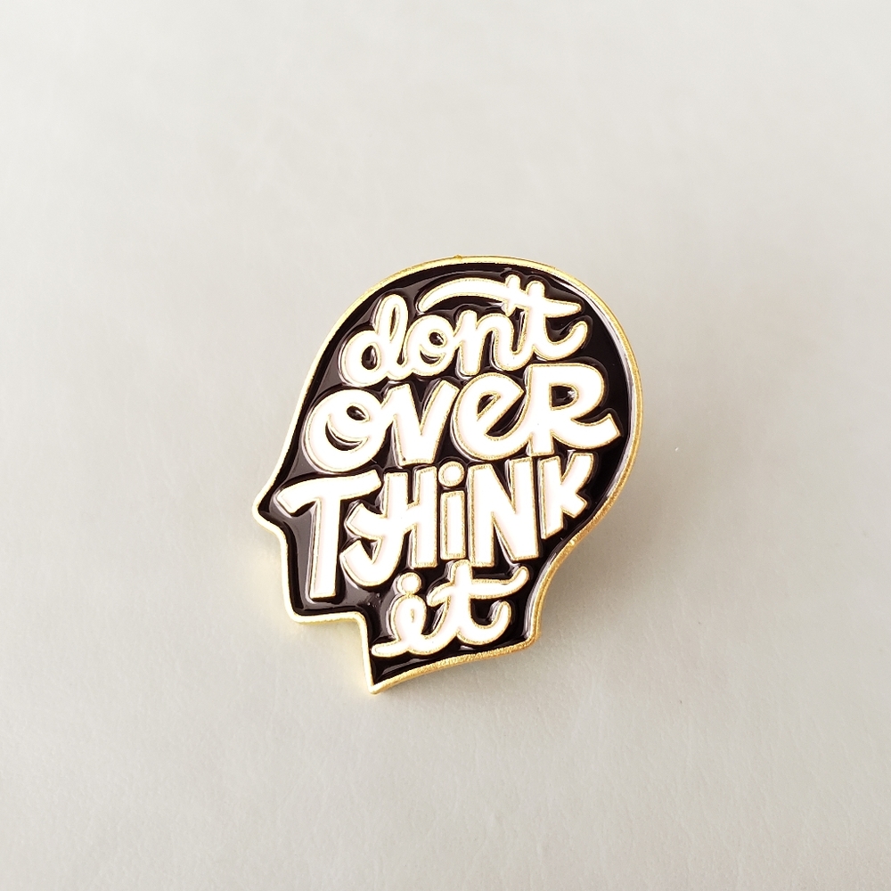 {5/$25} don't over think it! Enamel pin
